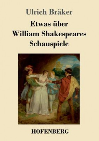 Książka Etwas uber William Shakespeares Schauspiele Ulrich Bräker