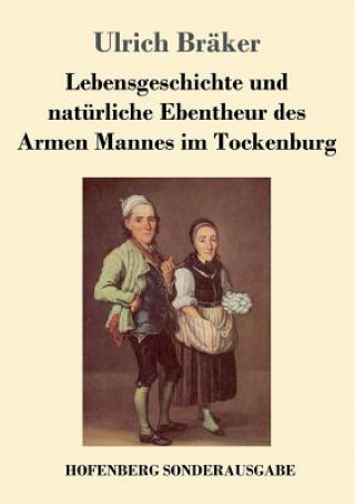 Könyv Lebensgeschichte und naturliche Ebentheur des Armen Mannes im Tockenburg Ulrich Bräker