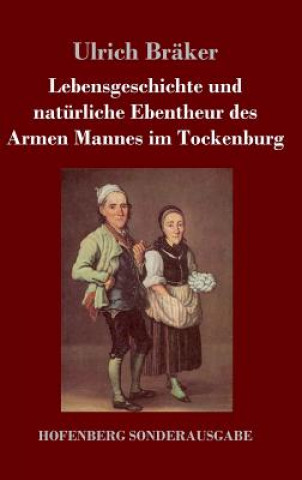 Knjiga Lebensgeschichte und naturliche Ebentheur des Armen Mannes im Tockenburg Ulrich Bräker