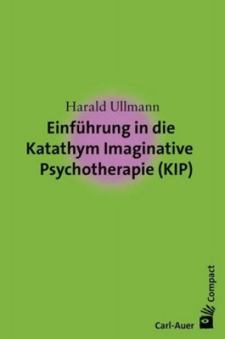 Carte Einführung in die Katathym Imaginative Psychotherapie (KIP) Harald Ullmann