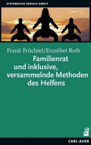 Könyv Familienrat und inklusive, versammelnde Methoden des Helfens Frank Früchtel