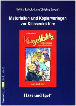 Книга Materialien und Kopiervorlagen zur Klassenlektüre: Kugelblitz auf Gaunerjagd durch Deutschland Bettina Leibold-Lang