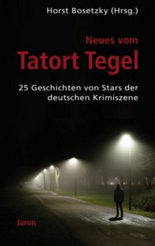 Könyv Neues vom Tatort Tegel Horst Bosetzky