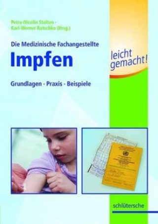 Kniha Die Medizinische Fachangestellte - Impfen leicht gemacht! Petra-Nicolin Stolten