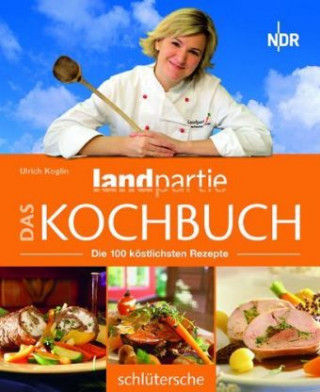 Könyv Landpartie, Das Kochbuch Ulrich Koglin