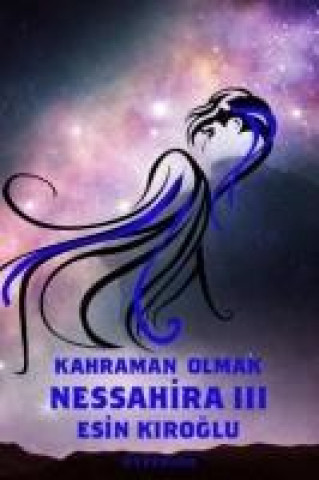 Libro Nessahira 3 - Kahraman Olmak Esin Kiroglu