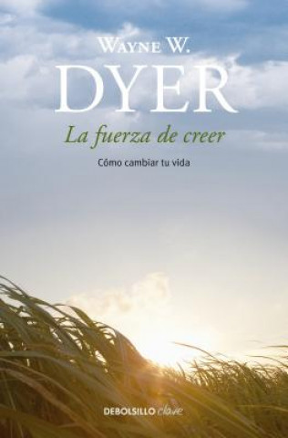 Carte La Fuerza de Creer / You'll See It When You Believe It Wayne Dyer