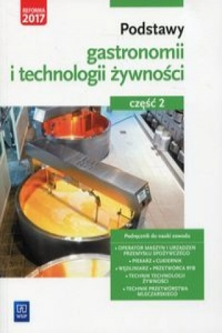Carte Podstawy gastronomii i technologii zywnosci Czesc 2 Podrecznik do nauki zawodu Anna Kmiolek