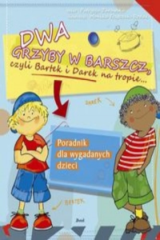 Kniha Dwa grzyby w barszcz, czyli Bartek i Darek na tropie... Patrycja Zarawska