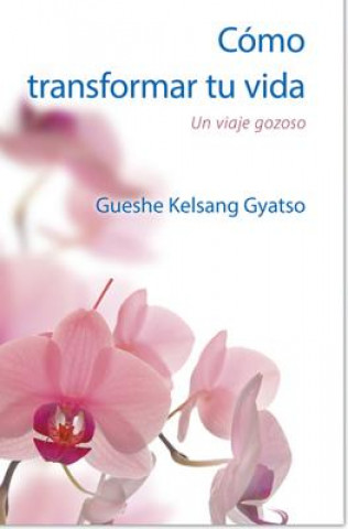 Knjiga Cómo transformar tu vida GUESHE KELSANG GYATSO
