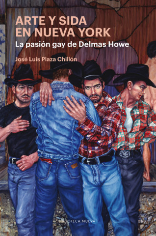 Kniha Arte y sida en Nueva York. La pasión gay de Delmas Howe JOSE LUIS PLAZA CHILLON