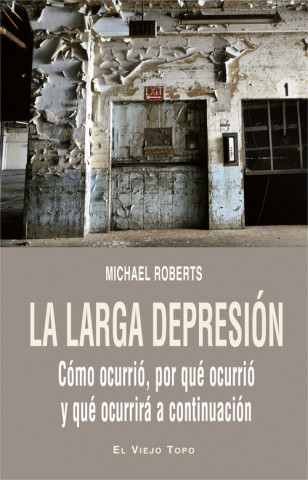 Kniha La larga depresión: Cómo ocurrió, por qué ocurrió y qué ocurrirá a continuación MICHAEL ROBERTS