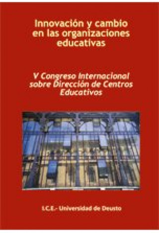 Carte Innovación y cambio en las organizaciones educativas : V Congreso Internacional sobre Dirección de Centros Educativos Congreso Internacional Sobre Dirección De Centros Educativos