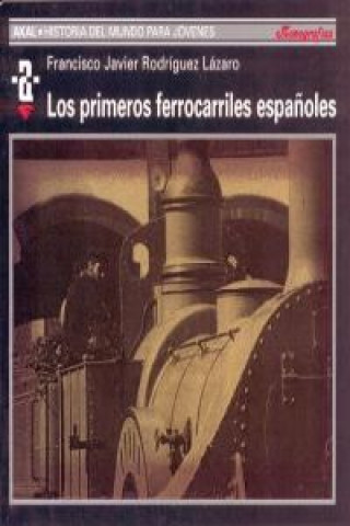 Könyv Los primeros ferrocarriles Francisco Javier Rodríguez Lázaro