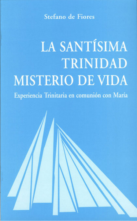 Carte La Santisima Trinidad, misterio de vida : experiencia trinitaria en comunión con María 