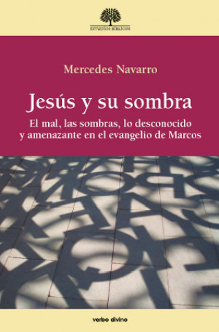 Kniha Jesús y su sombra: El mal, las sombras, lo desconocido y amenazante en el evangelio de Marcos 