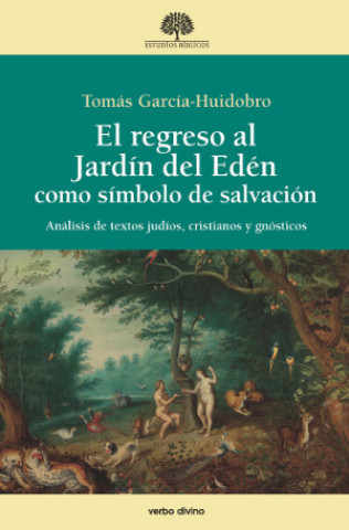 Kniha El regreso al Jardín del Edén como símbolo de salvación: Análisis de textos judíos, cristianos y gnósticos 