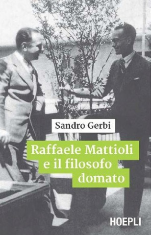 Kniha Raffaele Mattioli e il filosofo domato. Storia di un'amicizia GERBI SANDRO