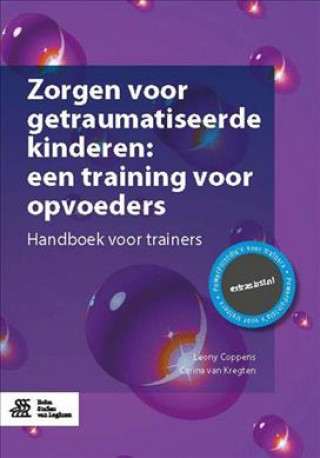 Book Zorgen Voor Getraumatiseerde Kinderen: Een Training Voor Opvoeders: Handleiding Voor Trainers Leony Coppens