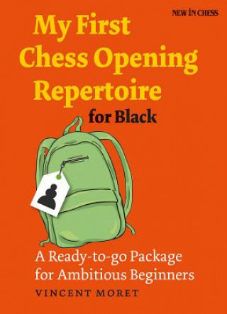 Kniha My First Chess Opening Repertoire for Black: A Ready-To-Go Package for Ambitious Beginners Vincent Moret