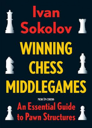 Kniha Winning Chess Middlegames: An Essential Guide to Pawn Structures Ivan Sokolov