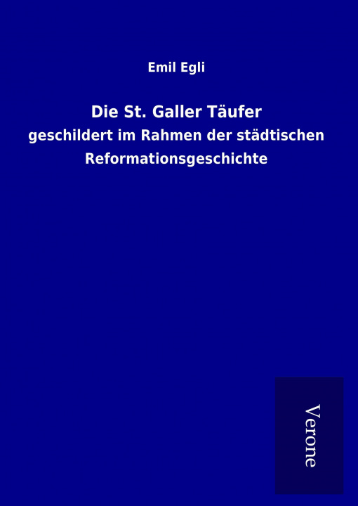 Carte Die St. Galler Täufer Emil Egli