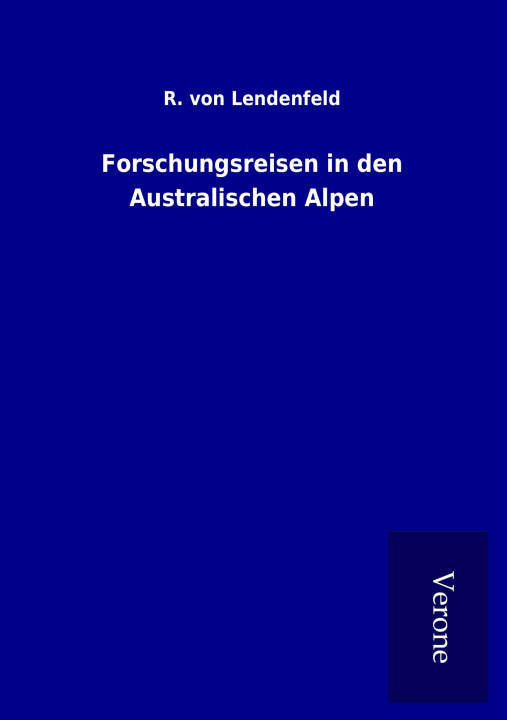 Kniha Forschungsreisen in den Australischen Alpen R. Von Lendenfeld