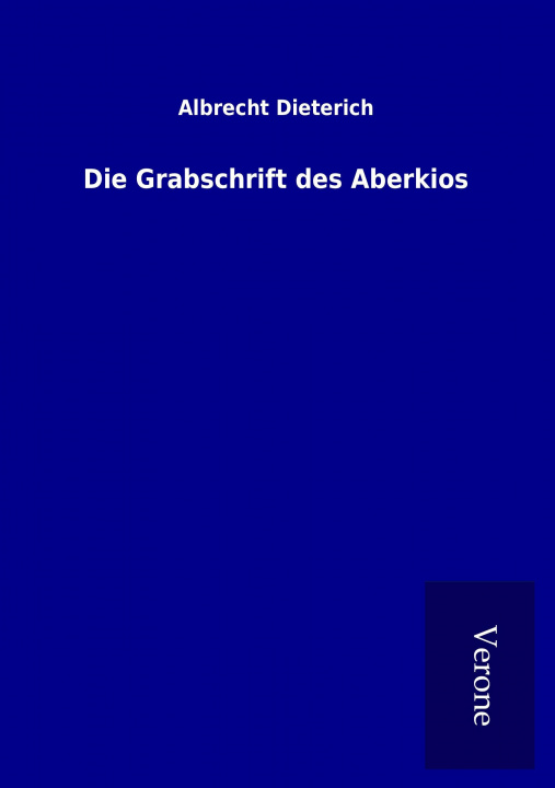 Carte Die Grabschrift des Aberkios Albrecht Dieterich