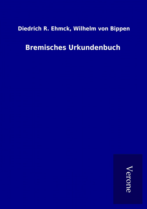 Kniha Bremisches Urkundenbuch Diedrich R. Bippen Ehmck