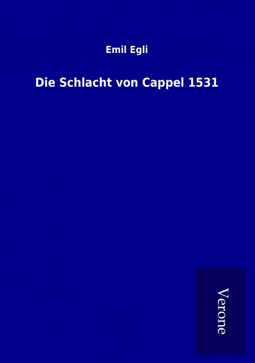 Kniha Die Schlacht von Cappel 1531 Emil Egli