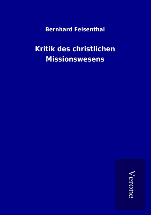 Buch Kritik des christlichen Missionswesens Bernhard Felsenthal