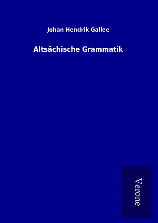 Kniha Altsächische Grammatik Johan Hendrik Gallee