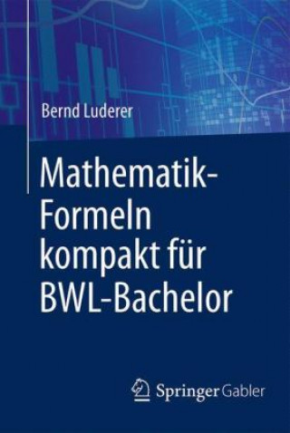 Kniha Mathematik-Formeln kompakt fur BWL-Bachelor Bernd Luderer