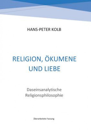 Kniha Religion, OEkumene und Liebe Hans-Peter Kolb