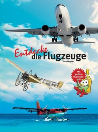 Könyv Entdecke die Flugzeuge Timo Wagner