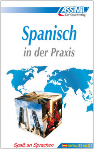 Kniha ASSiMiL Spanisch in der Praxis. Fortgeschrittenenkurs für Deutschsprechende. Lehrbuch (Niveau B2-C1) Francisco Javier Antón Martínez