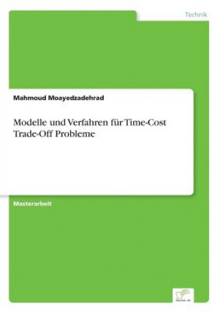 Kniha Modelle und Verfahren fur Time-Cost Trade-Off Probleme Mahmoud Moayedzadehrad