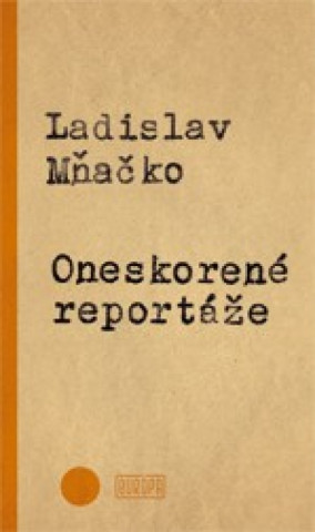Könyv Oneskorené reportáže Ladislav Mňačko