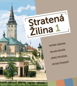Könyv Stratená Žilina 1 P. Groma