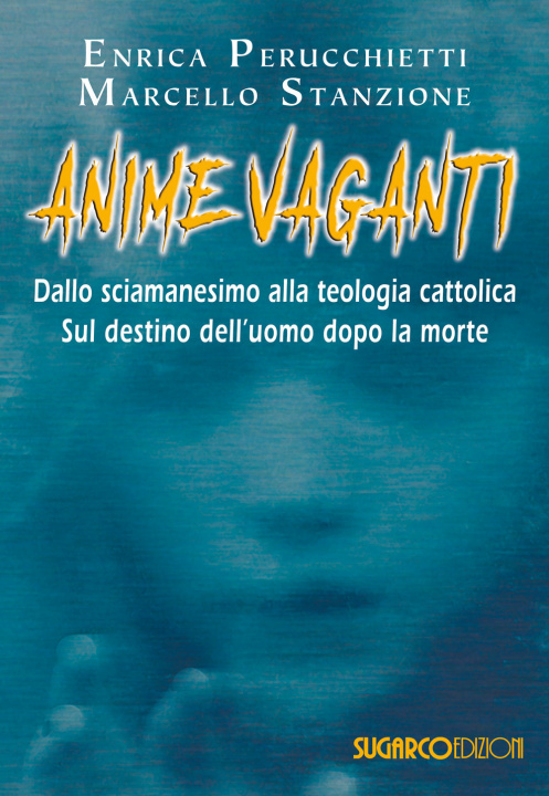 Kniha Anime vaganti. Dallo sciamanesimo alla teologia cattolica. Sul destino dell'uomo Enrica Perucchietti