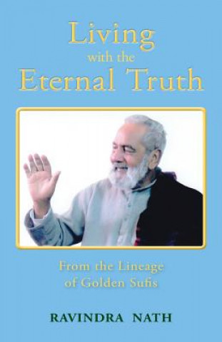 Kniha Living With the Eternal Truth Ravindra Nath