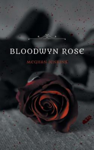 Kniha Bloodwyn Rose Meghan Jenkins