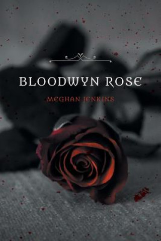 Kniha Bloodwyn Rose Meghan Jenkins