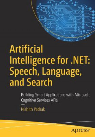 Könyv Artificial Intelligence for .NET: Speech, Language, and Search Nishith Pathak