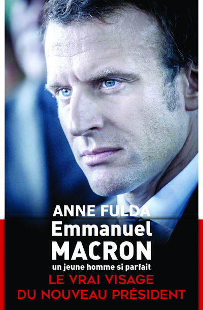 Book Emmanuel Macron, un jeune homme si parfait Anne Fulda