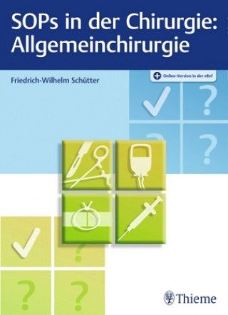 Knjiga SOPs in der Chirurgie - Allgemeinchirurgie Friedrich-Wilhelm Schütter