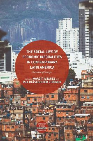 Kniha Social Life of Economic Inequalities in Contemporary Latin America Margit Ystanes