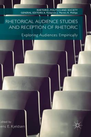 Kniha Rhetorical Audience Studies and Reception of Rhetoric Jens E. Kjeldsen