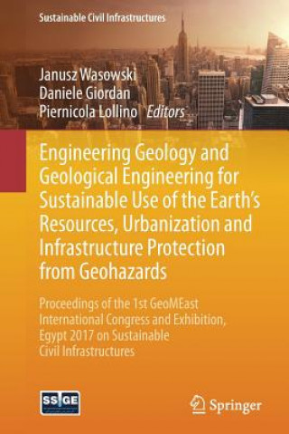 Kniha Engineering Geology and Geological Engineering for Sustainable Use of the Earth?s Resources, Urbanization and Infrastructure Protection from Geohazard Janusz Wasowski