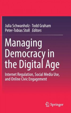 Carte Managing Democracy in the Digital Age Julia Schwanholz